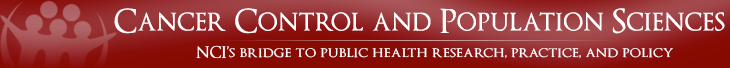 Cancer Control & Population Sciences Home - NCI's Bridge t
o Public Health Research, Practice and Policy