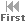 First